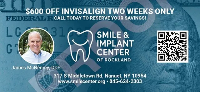 $600 Off Invisalign Two Weeks Only - Dr. James McNerney DDS - Smile and Implant Center of Rockland - 845-624-2303